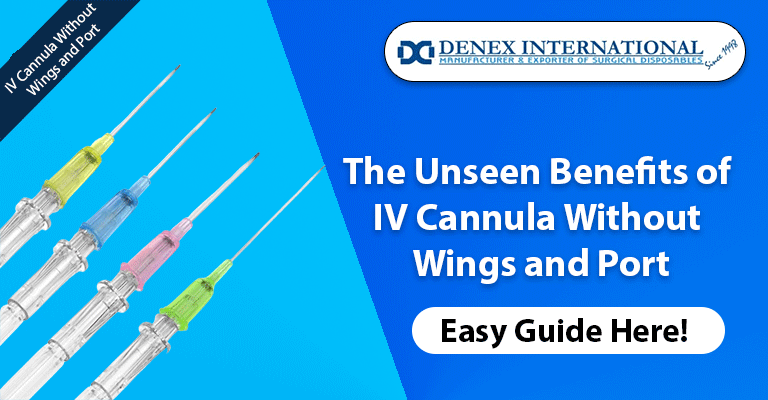 Benefits of IV Cannula Without Wings and Port